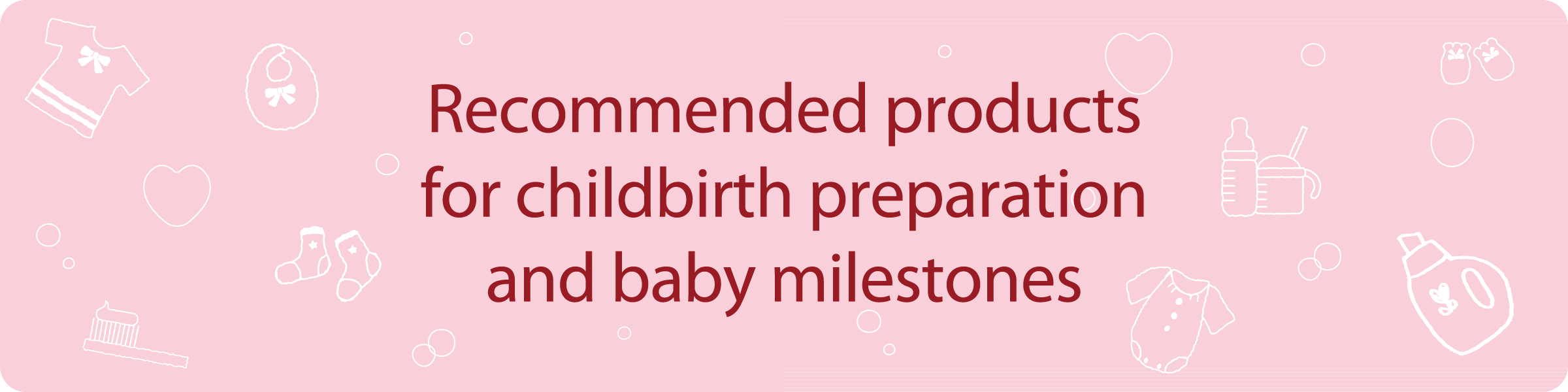 Recommended products for childbirth preparation and baby milestones
