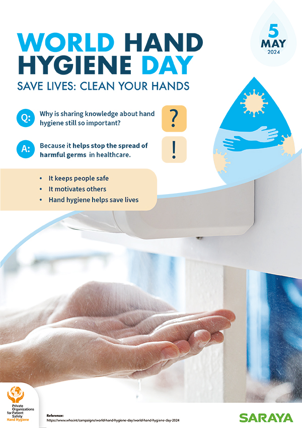 Why is sharing knowledge about hand hygiene still so important? Because it helps stop the spread of harmful germs in healthcare. Save Lives Clean your Hands. 5 May 2024 SARAYA poster 3