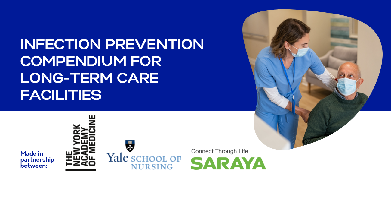 Infection Prevention Compendium For Long-Term Care Facilities, a joint research project between NYAM, YSN, and SARAYA has been completed.