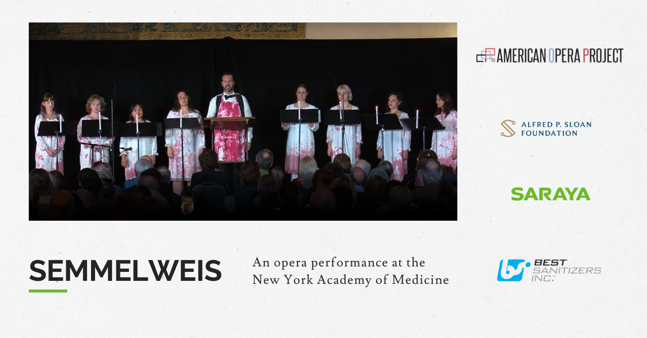 The opera sponsored by SARAYA at the New York Academy of Medicine recounts Dr. Semmelweis's life, pioneer of hand hygiene. 