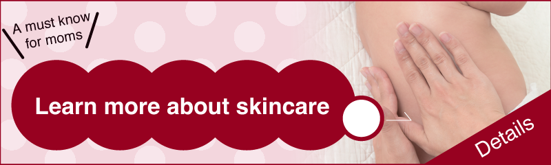 A must know for moms. Learn more about skincare.