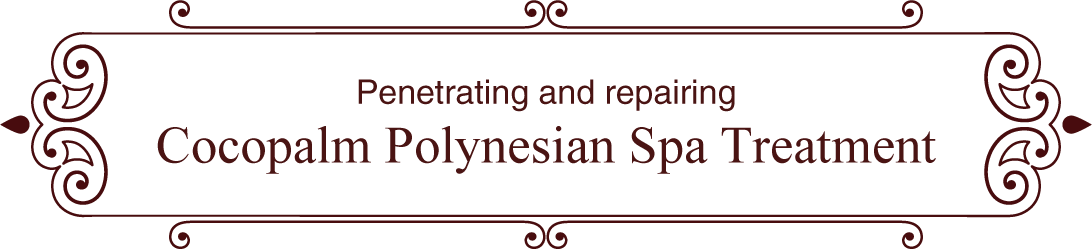 Penetrating and repairing. Cocopalm Polynesian Spa Treatment.